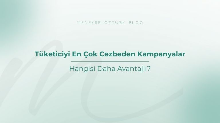tuketiciyi en cok cezbeden kampanyalar menekse ozturk
