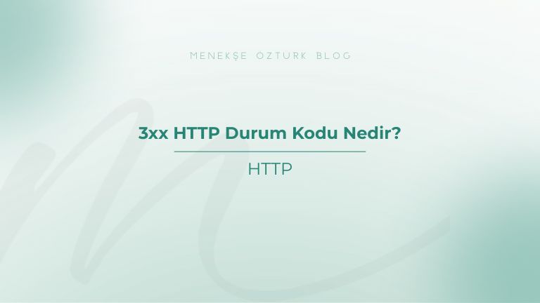 3xx http durum kodu nedir menekse ozturk