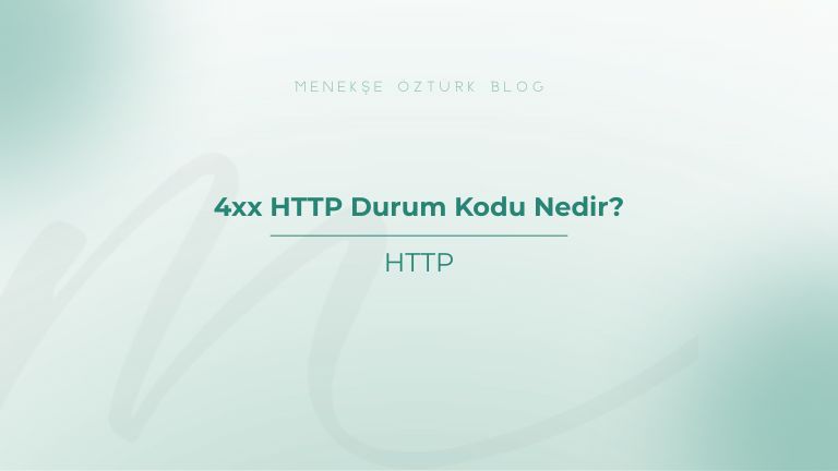 4xx http durum kodu nedir menekse ozturk