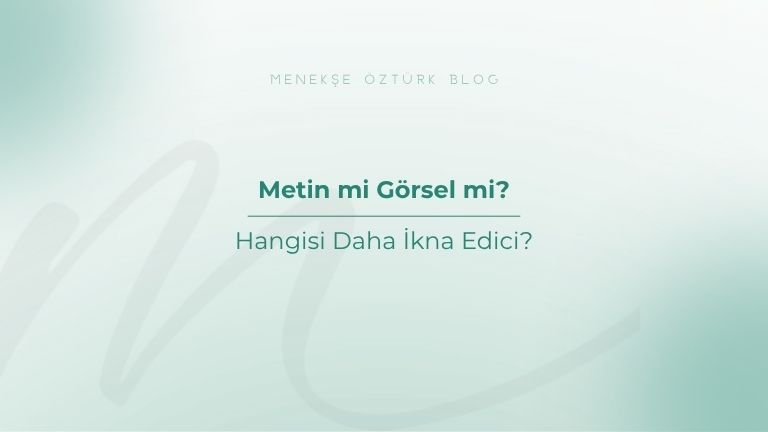 metin mi gorsel mi hangisi daha ikna edici menekse ozturk