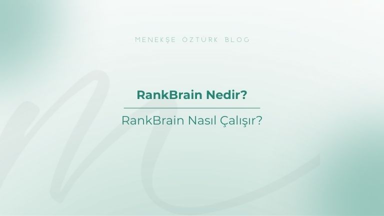 rankbrain nedir nasil calisir menekse ozturk